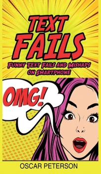 Hardcover Text Fails: Funny Text Fails and Mishaps on Smartphone Book