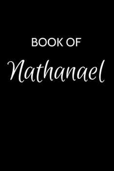 Paperback Nathanael Journal: A Gratitude Journal Notebook for Men Boys Fathers and Sons with the name Nathanael - Handsome Elegant Bold & Personali Book