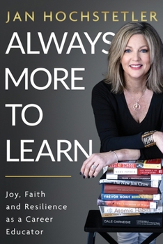 Always More to Learn: Joy, Faith, and Resilience as a Career Educator