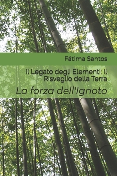 Il Legato degli Elementi: Il Risveglio della Terra: La forza dell'Ignoto (Italian Edition)