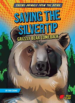 Paperback Saving the Silvertip: Grizzly Bear Comeback Book