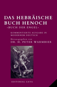 Das Hebräische Buch Henoch – Das Buch der Engel: Überarbeitete Ausgabe in MODERNEM DEUTSCH