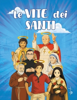 Le vite dei santi: San Carlo Acutis, San Francesco d’Assisi, Santa Rita da Cascia, San Pio da Pietrelcina, Don Bosco, Santa Caterina da Siena, San ... per la prima comunione. (Italian Edition)