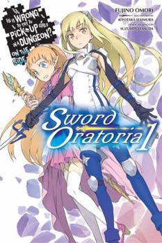Is It Wrong to Try to Pick Up Girls in a Dungeon? On the Side: Sword Oratoria, Vol. 1 - Book #1 of the Is It Wrong to Try to Pick Up Girls in a Dungeon? On the Side: Sword Oratoria Light Novels