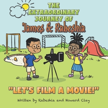 Paperback The Extraordinary Journey of James and Rabeshia: Let's film a Movie! Book