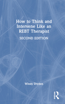 Hardcover How to Think and Intervene Like an REBT Therapist Book