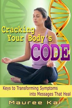 Paperback Cracking your Body's Code: Keys to Transforming Symptoms into Messages That Heal Book