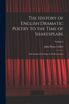 Paperback The History of English Dramatic Poetry to the Time of Shakespeare: And Annals of the Stage to the Restoration; Volume 2 Book