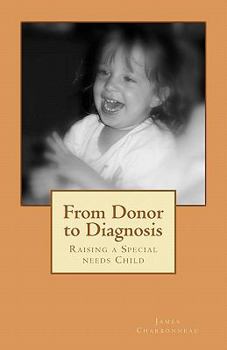 Paperback From Donor to Diagnosis: Raising a Special needs Child Book