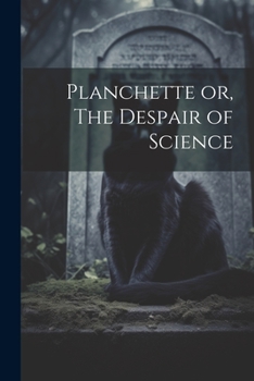 Paperback Planchette or, The Despair of Science Book