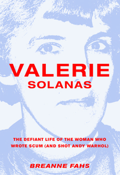 Paperback Valerie Solanas: The Defiant Life of the Woman Who Wrote Scum (and Shot Andy Warhol) Book