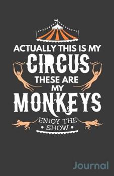 Paperback Actually This Is My Circus These Are My Monkeys Enjoy the Show Journal Book