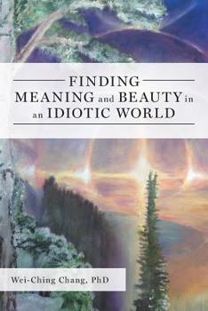 Paperback Finding Meaning and Beauty in an Idiotic World Book