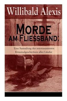 Paperback Morde am Fließband: Eine Sammlung der interessantesten Kriminalgeschichten aller Länder: Das blutige Haus + Ein Mörder seiner Mutter + Ein Book