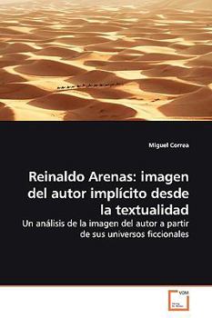 Paperback Reinaldo Arenas: imagen del autor implícito desde la textualidad Book