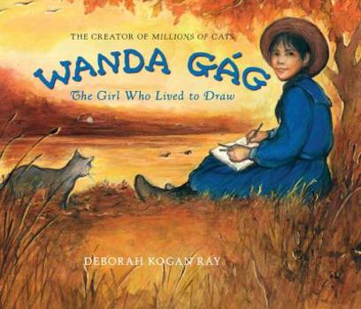 Hardcover Wanda Gag: The Girl Who Lived to Draw Book
