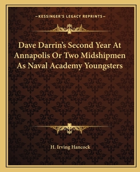 Dave Darrin's Second Year at Annapolis: Or, Two Midshipmen as Naval Academy "Youngsters" - Book #2 of the Complete Dave Darrin