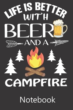 Paperback Life Is Better With Beer And A Campfire: Notebook, Composition Book for School Diary Writing Notes, Taking Notes, Recipes, Sketching, Writing, Organiz Book