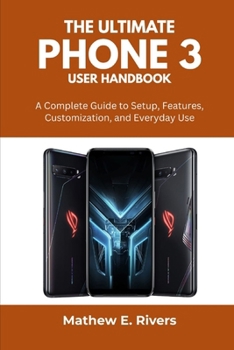 Paperback The Ultimate Phone 3 User Handbook: A Complete Guide to Setup, Features, Customization, and Everyday Use Book