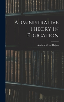 Hardcover Administrative Theory in Education Book