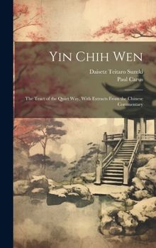 Hardcover Yin Chih Wen: The Tract of the Quiet Way, With Extracts From the Chinese Commentary Book