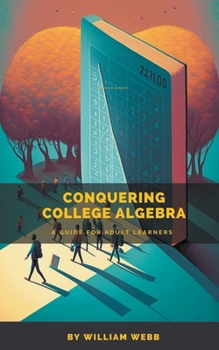 Paperback Conquering College Algebra: A Guide for Adult Learners Book