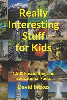 Paperback Really Interesting Stuff for Kids: 1,500 Fascinating and Educational Facts Book