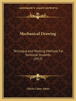 Paperback Mechanical Drawing: Technique And Working Methods For Technical Students (1913) Book