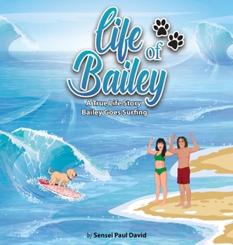 Hardcover Life of Bailey - A True Life Story: Bailey Goes Surfing Book