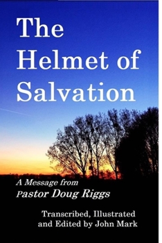 Paperback The Helmet of Salvation: A Message from Pastor Doug Riggs Book