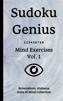 Paperback Sudoku Genius Mind Exercises Volume 1: Brownsboro, Alabama State of Mind Collection Book