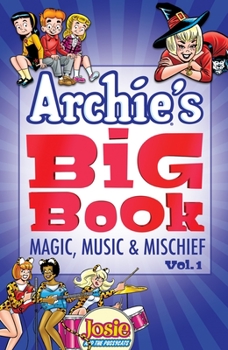 Paperback Archie's Big Book, Volume 1: Magic, Music & Mischief Book