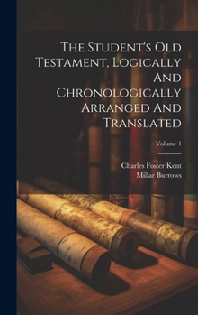 Hardcover The Student's Old Testament, Logically And Chronologically Arranged And Translated; Volume 1 Book