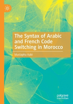 Paperback The Syntax of Arabic and French Code Switching in Morocco Book