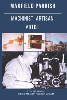 Paperback Maxfield Parrish: Machinist, Artisan, Artist Book
