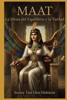 Maat: La Diosa del Equilibrio y la Verdad (Spanish Edition)