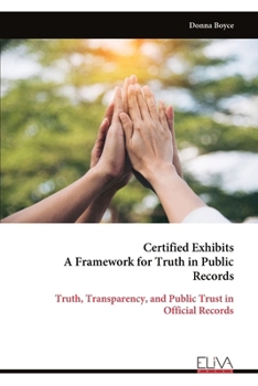 Paperback Certified Exhibits A Framework for Truth in Public Records Book