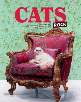 Hardcover Cats Rock: Felines in Contemporary Art and Pop Culture Book
