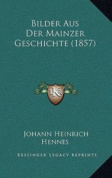 Paperback Bilder Aus Der Mainzer Geschichte (1857) [German] Book