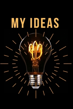My Ideas: Journal - undated 6x9 paperback book gold colored lightbulb thinkers designers diary