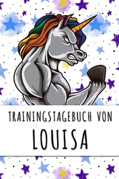 Paperback Trainingstagebuch von Louisa: Personalisierter Tagesplaner f?r dein Fitness- und Krafttraining im Fitnessstudio oder Zuhause [German] Book