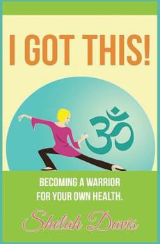 Paperback I Got This: Becoming a warrior for your own health Book