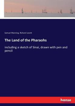 Paperback The Land of the Pharaohs: including a sketch of Sinai, drawn with pen and pencil Book
