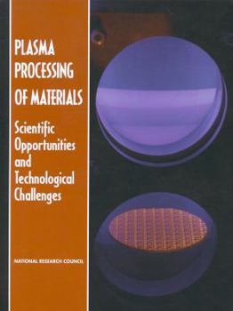 Paperback Plasma Processing of Materials: Scientific Opportunities and Technological Challenges Book