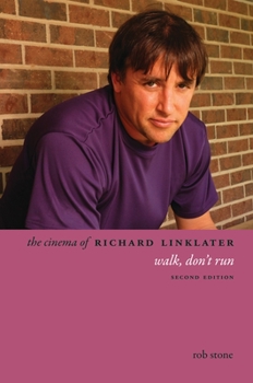 Paperback The Cinema of Richard Linklater: Walk, Don't Run Book