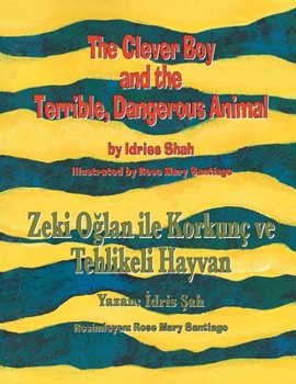 Paperback The Clever Boy and the Terrible, Dangerous Animal / Zeki Oğlan ile Korkunç ve Tehlikeli Hayvan: Bilingual English-Turkish Edition / İngilizc Book