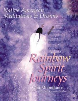 Paperback Rainbow Spirit Journeys: Native American Meditations & Dreams Book