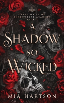 A Shadow So Wicked (Fated Mates of Shadowbone Academy) - Book #2 of the Fated Mates of Shadowbone Academy
