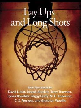 Hardcover Lay-ups and Long Shots: An Anthology of Short Stories Book
