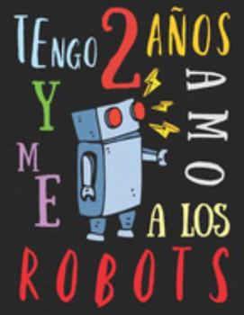 Paperback Tengo 2 a?os y me amo a los robots: El libro para colorear para ni?os que aman los robots [Spanish] Book